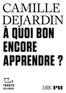 Couverture du livre "À quoi bon encore apprendre ?" de Camille Dejardin